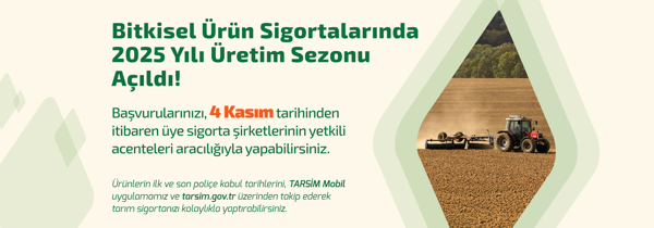 Bitkisel Ürün Sigortalarında 2025 Yılı Üretim Sezonu Açıldı!